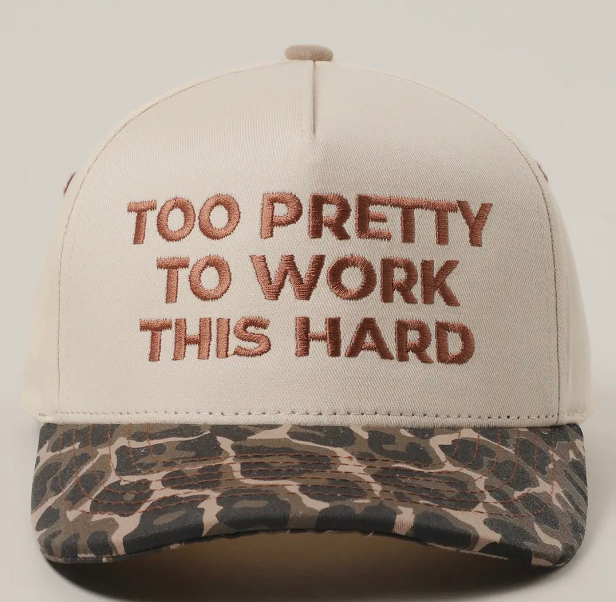 “Too Pretty To Work This Hard” Hat