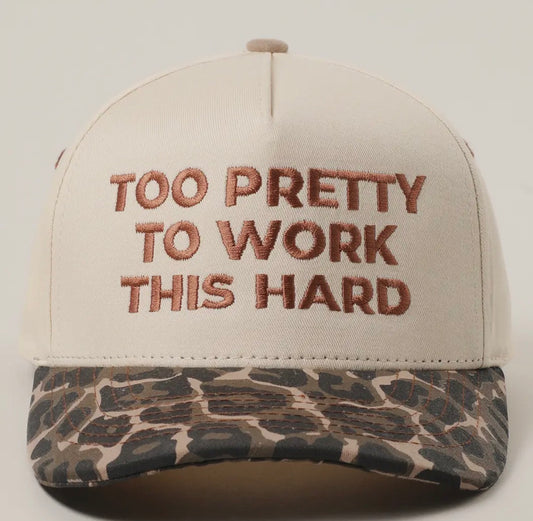“Too Pretty To Work This Hard” Hat